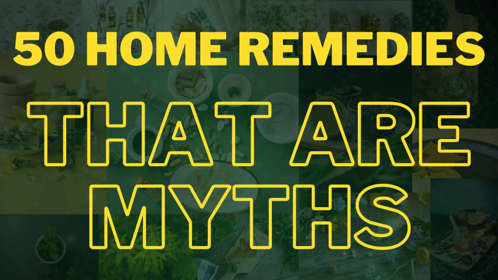 50 Home Remedy Myths: Separating Science from Superstition